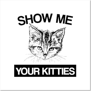 Show Me Your Kitties Posters and Art